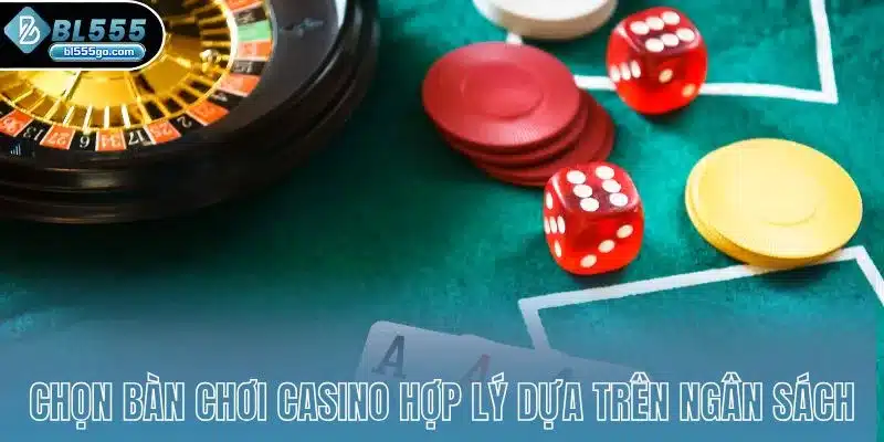 chon-ban-choi-casino-ngan-sach